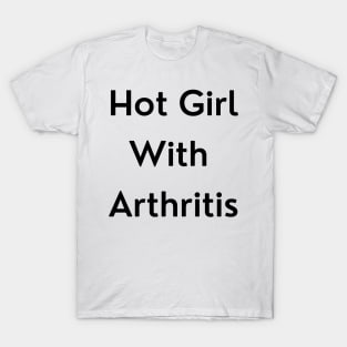 Hot Girl with Arthritis T-Shirt